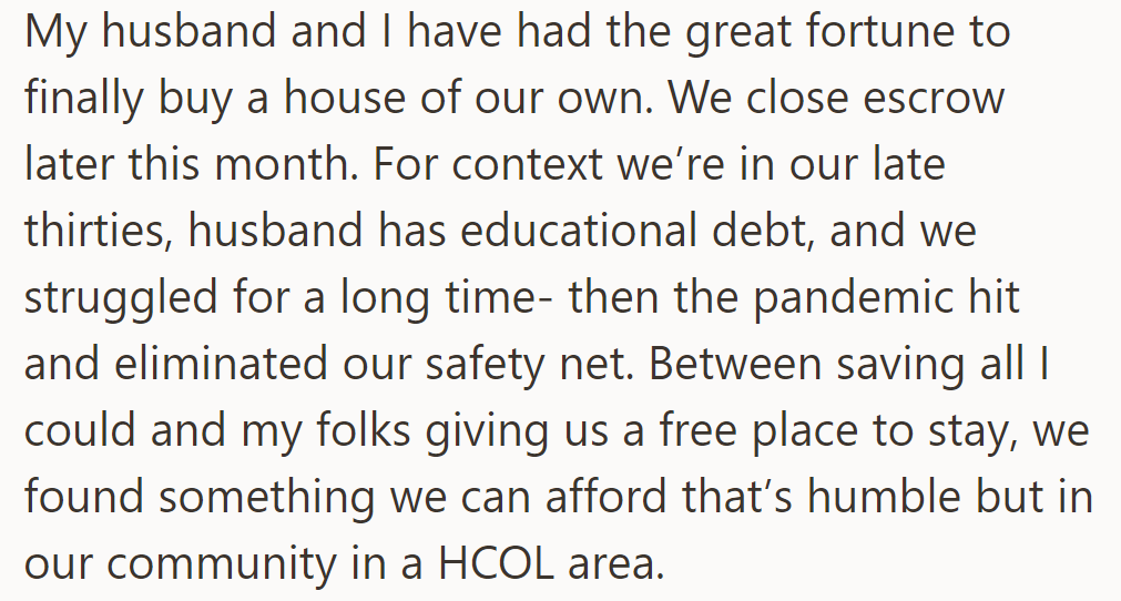 OP and their husband, in their late thirties, buy a modest home with family aid amid the pandemic, marking a milestone in stability.