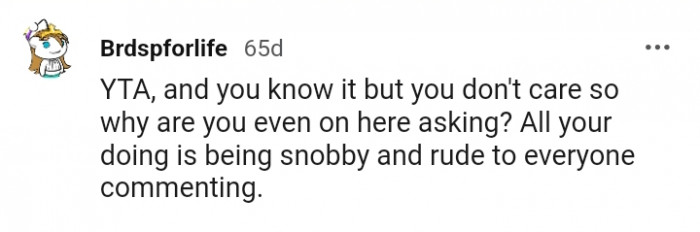 Being snobby and rude to everyone.