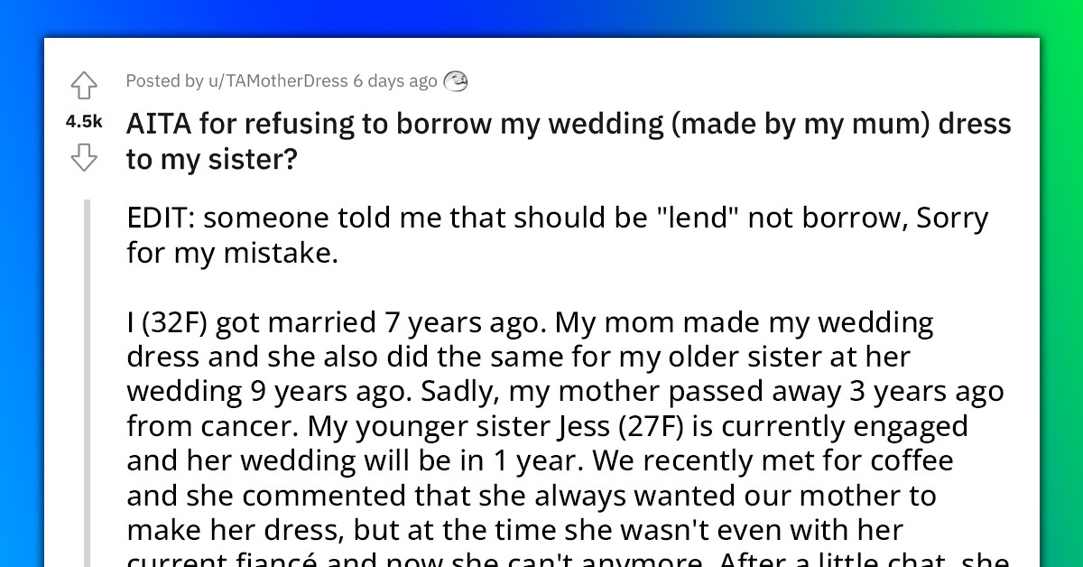 Redditor Refuses To Let Sister Borrow Wedding Dress That Their Late Mother Made