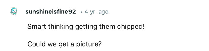 “Smart thinking getting them chipped!”