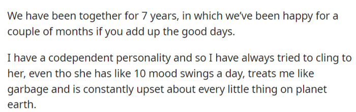 They had been together for seven years. OP shares how he's a codependent person, despite his wife having ten mood swings a day.