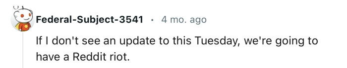 Redditors are desperate for an update on this matter