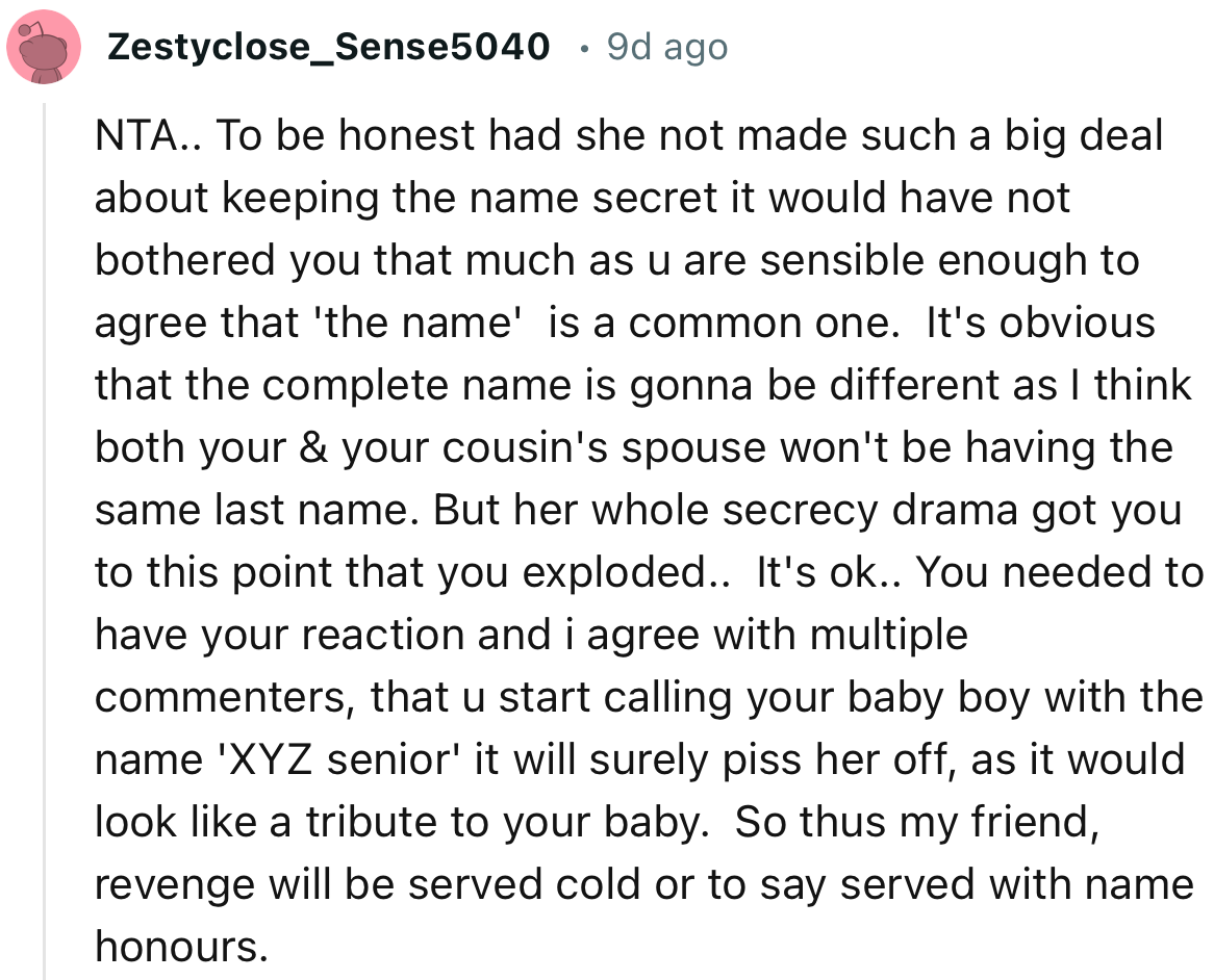 “To be honest, had she not made such a big deal about keeping the name secret, it would not have bothered you.”