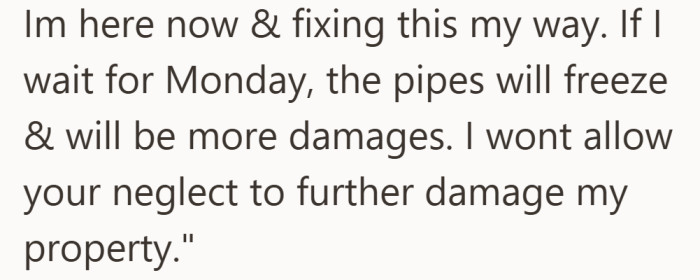 The landlord explains that waiting would risk serious damage and decides to act immediately.