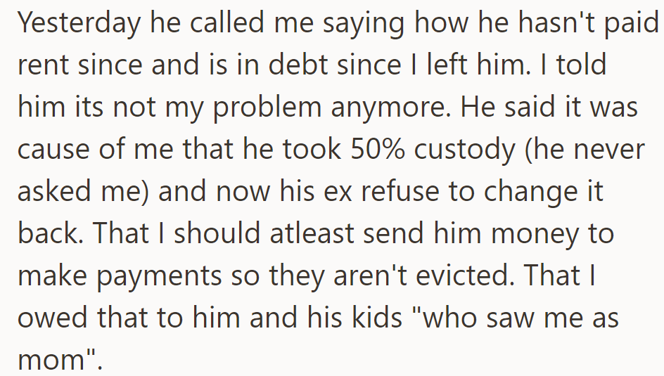 He called, requesting money and blaming her for his financial struggles and custody situation.