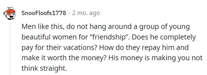 No way he's just collecting female friends for companionship.