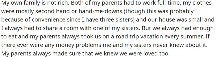 OP's family was not wealthy. Both of her parents had to work full-time, and her clothes were mostly second-hand or handed down from her sisters.