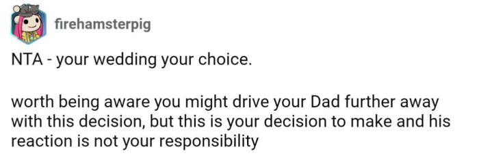 It's OP's choice, but it's very likely that it'll drive their dad further away
