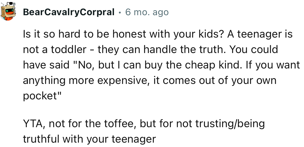 “YTA, not for the toffee, but for not trusting/being truthful with your teenager.”