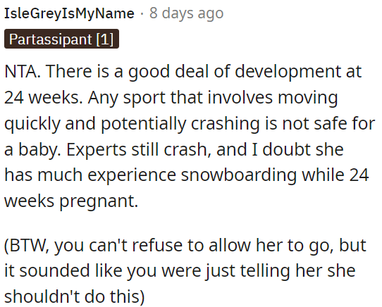 It's not advisable for someone who's 24 weeks pregnant to engage in sports that involve fast movements and potential crashes, like snowboarding.