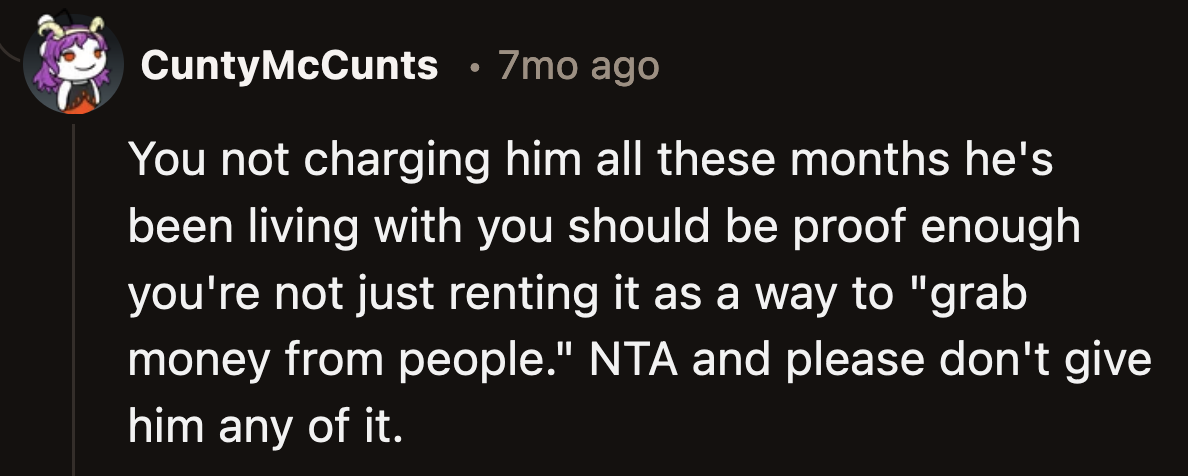 Isn't months of free lodging enough proof that OP is not a money-hungry landlord?