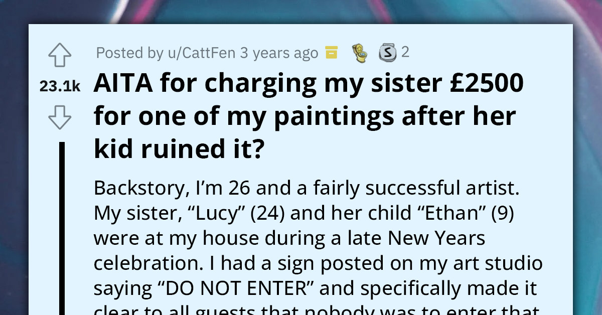 Family Torn As Redditor Demands High Compensation From Sister After Her Son Ruined Their Prized Artwork