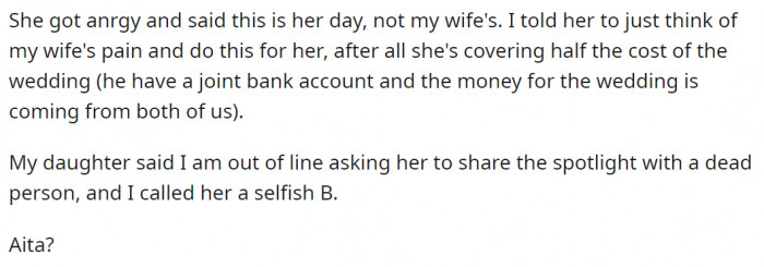 Unfortunately, OP's daughter didn't take this request lightly. She wasn't prepared to share the spotlight with anyone on her big day, especially someone who had passed away