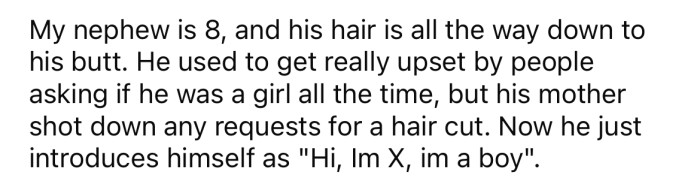 She says her 8-year-old nephew has hair past his waist and is often mistaken for a girl because of it.