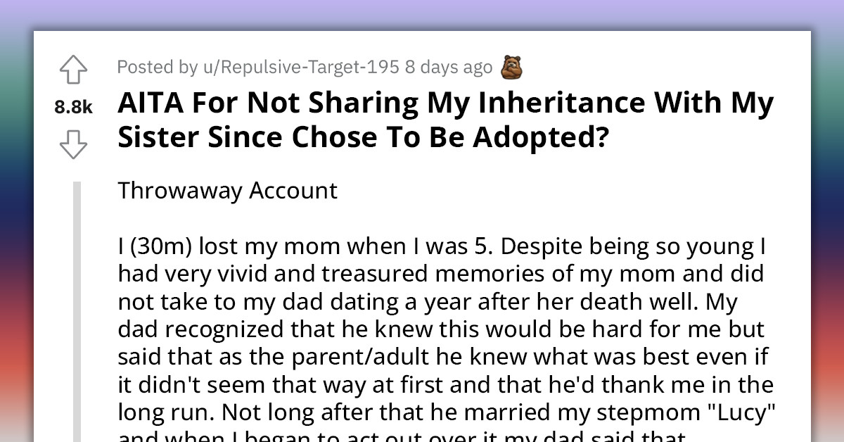 Man Refuses To Share His Inheritance With His Sister Since She Chose To Be Adopted By Their Stepmom