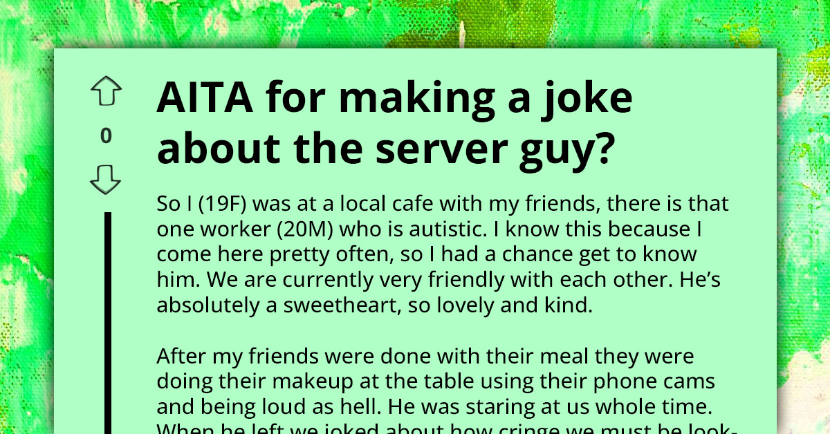 Redditors Criticize Mean Older Teen For Joking About Cafe Server With Autism