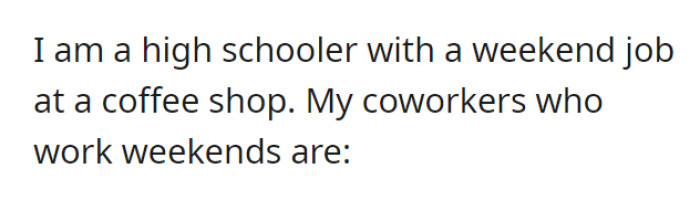 OP is in high school and has a part-time job. An intro to a short rundown of their work colleagues.