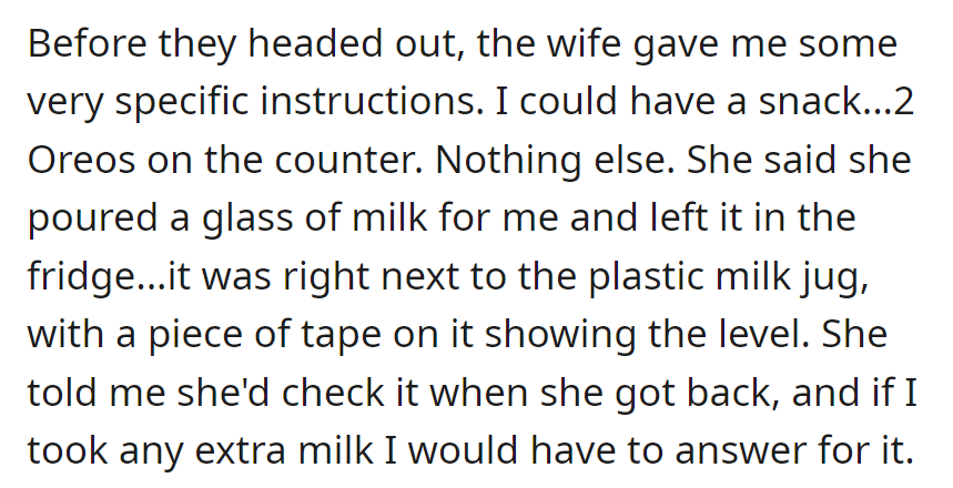 Their client gave some instructions—including OP being allowed to eat 2 Oreos and well, nothing else. OP was also warned not to drink any more milk.