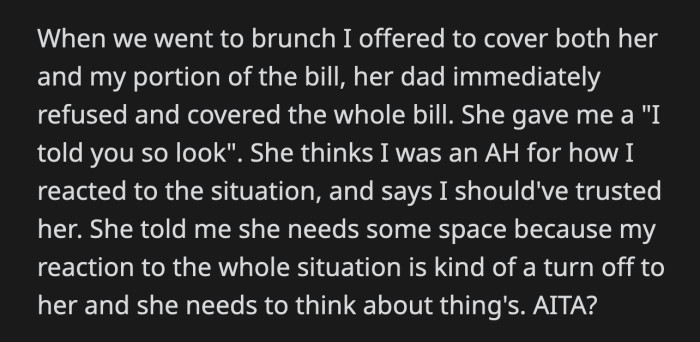 Her dad declined and OP received a pointed look from his GF. She is now asking for time apart because OP's reaction made her assess their relationship.