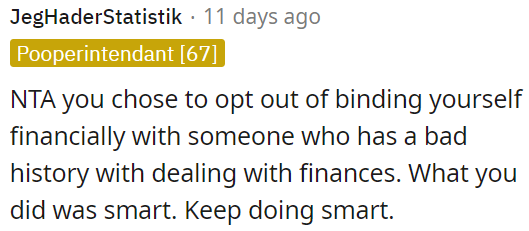 OP made a wise decision by not committing financially to someone with a poor track record.