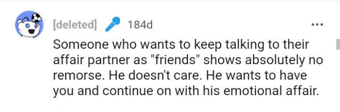 He wants to have the OP and continue cheating