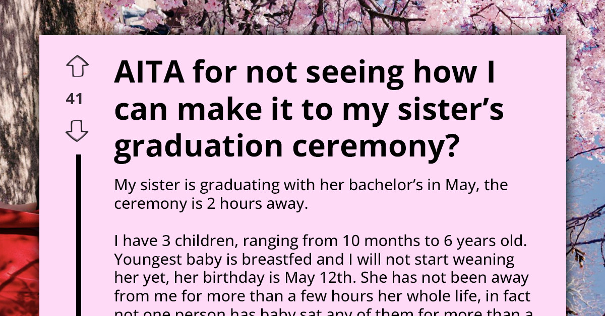 Mom Pressures Daughter To Attend Sister's Graduation Despite Baby And Childcare Struggles