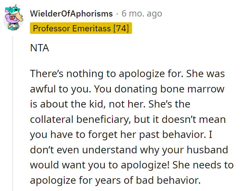 Donating marrow for the kid, not her redemption tour. She owes apologies for years of bad behavior, not the other way around.