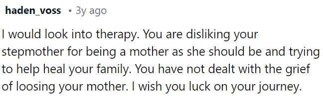Unresolved grief from losing her mother may be influencing her feelings.