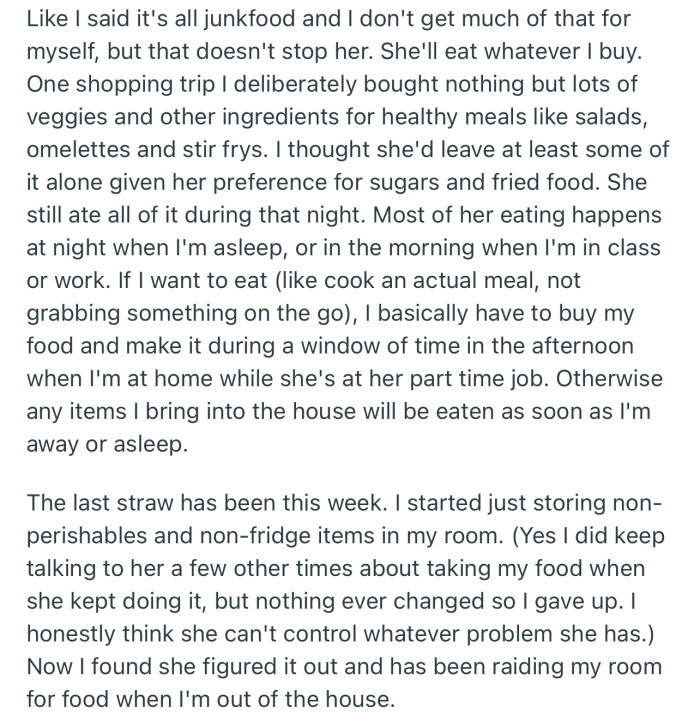 OP started hiding non-perishable foods in her room, but her roommate resorted to raiding her room to get the food