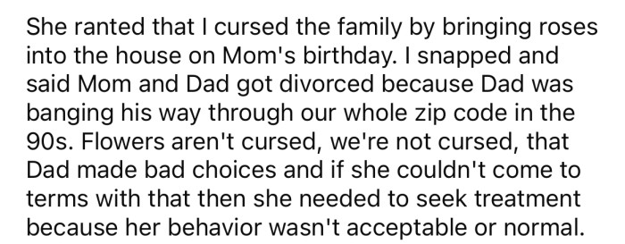 The OP snapped and told Jan that their parents got divorced because their dad was a cheater, not because of some flowers.
