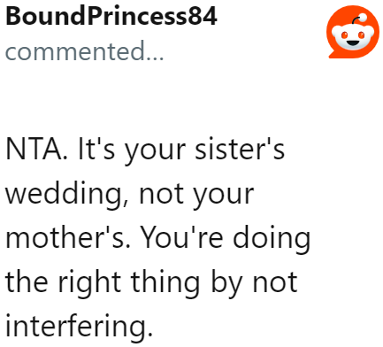 More Redditors took the OP's side and applauded him for not interfering with wedding plans.