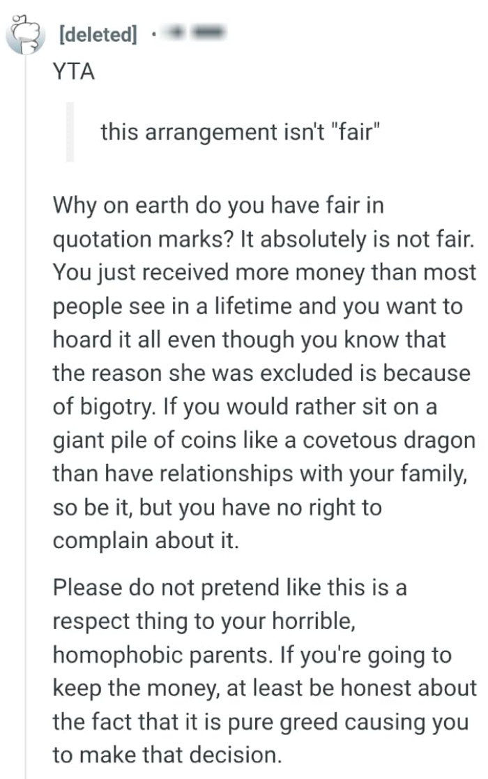 The OP just received more money than most people see in a lifetime and she wants to hoard it all