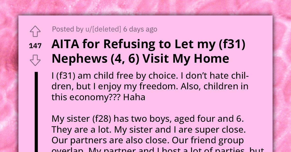 Woman Doesn't Want Her Nephews To Come Over Because Of How Destructive They Are, Asks If That Makes Her A-Hole