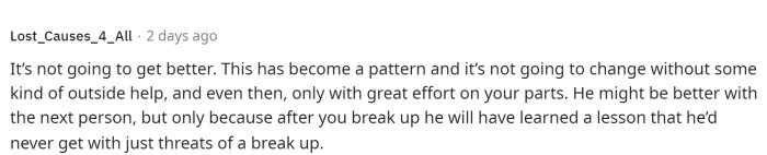 People warned her that it probably won't get any better if it hasn't already. Sometimes it's worth it to stick around, but people seem to think that this might not be one of those times.
