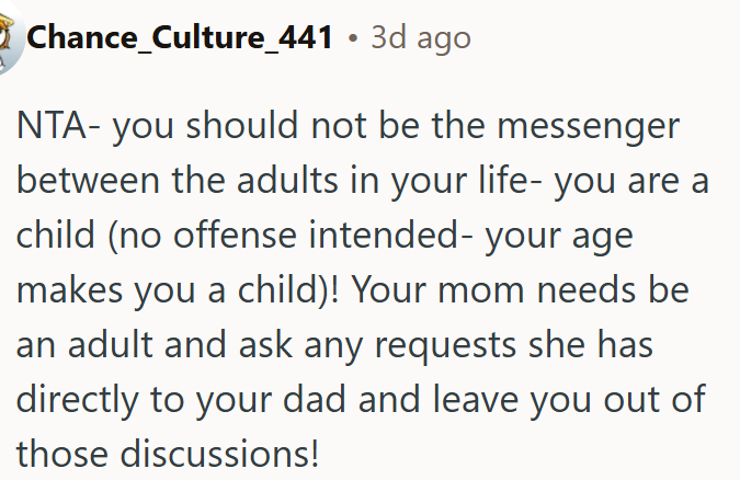 OP's mom should speak directly to OP's dad instead of involving her.