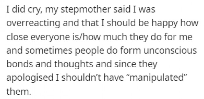 OP burst into tears, and her stepmother told her that she was overreacting and that she should be happy with the situation