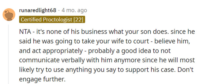 It's best for OP not to engage in verbal communication with the ex, as it could potentially be used against them in his legal case.