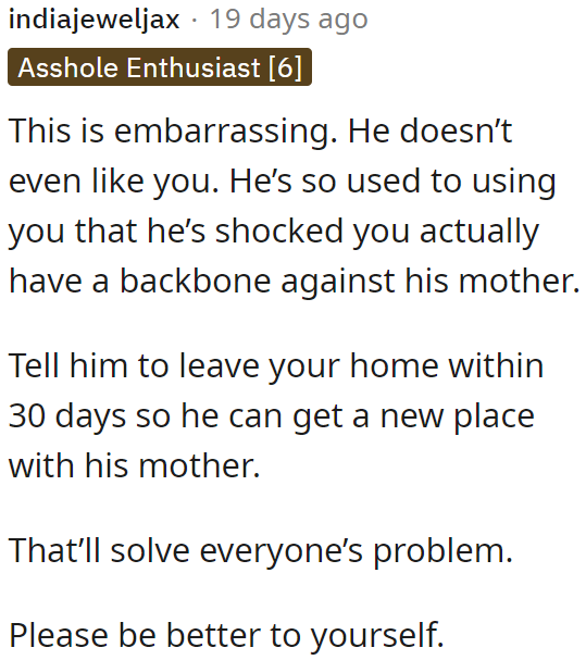 She needs to make her boyfriend leave. It's for the sake of her well-being.