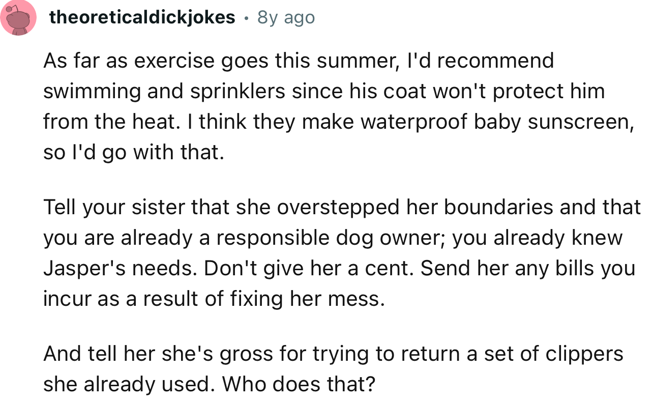 “Don't give her a cent. Send her any bills you incur as a result of fixing her mess.”