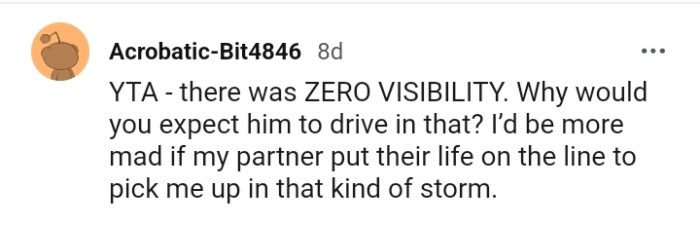 Why would you expect him to drive in that?