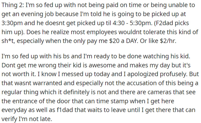 This incident was a one-off, and OP is frustrated because of the accusations, but also with inconsistent pay and late pickup times.