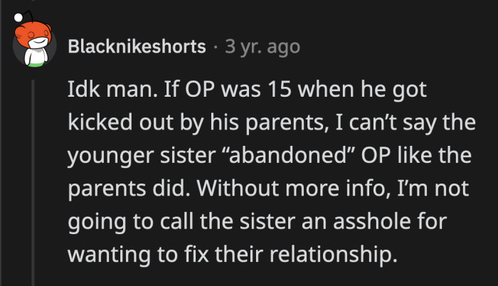 OP's sister was probably too young to have influenced their parents' choices when they kicked OP out.