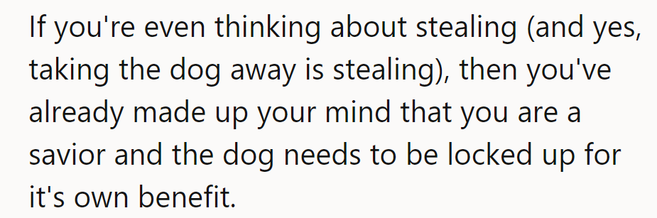 If she's contemplating taking the dog, she's already wearing the cape of doggie justice.