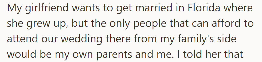 OP's girlfriend wants a wedding in her Florida hometown, but only his parents and he can afford to attend.