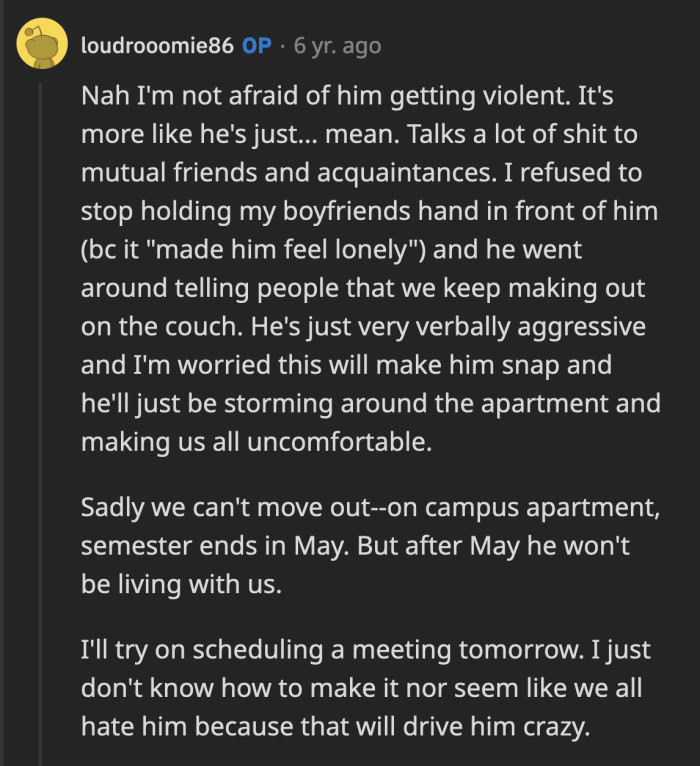 Their personal relationship with Dan shouldn't make them excuse how terrible of a roommate he has been.