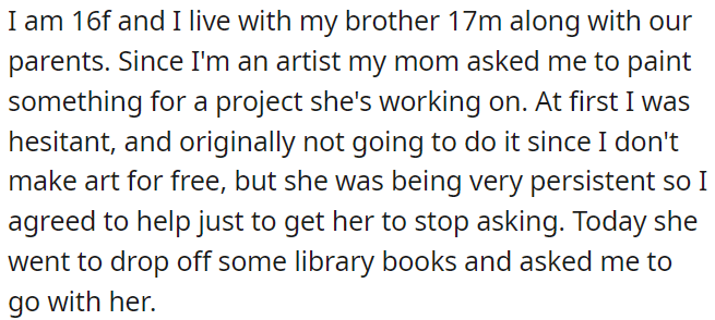 OP lives with her brother and parents; her mom, aware of her artistic talent, asked her to paint something for a project.