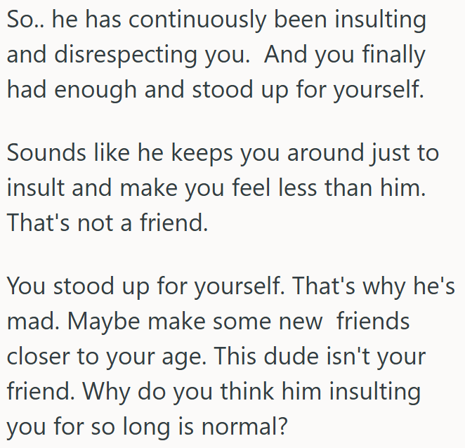 He’s Not OP's Friend If He Keeps Putting Him Down and Gets Angry When He Finally Stands Up for Himself.