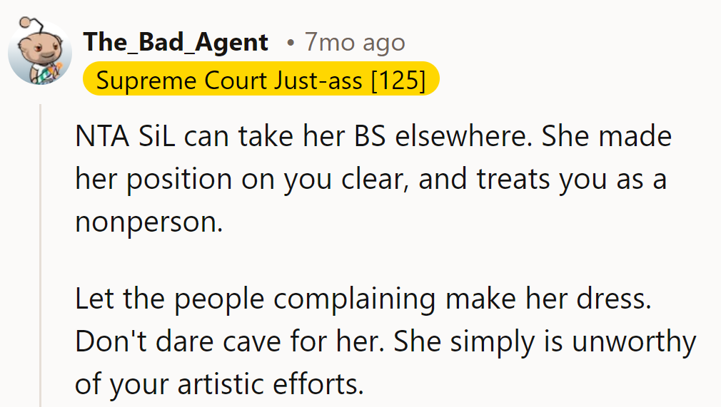 NTA. SiL wears her BS; others stitch her dress. His artistry? Reserved for the worthy.