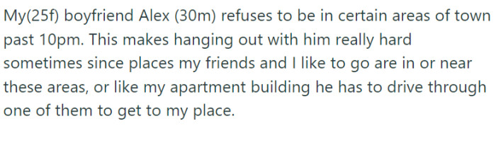 OP is dating a man who refuses to venture into certain areas of town past 10 PM.