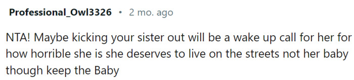 The sister deserves to be on the streets, but not the baby.